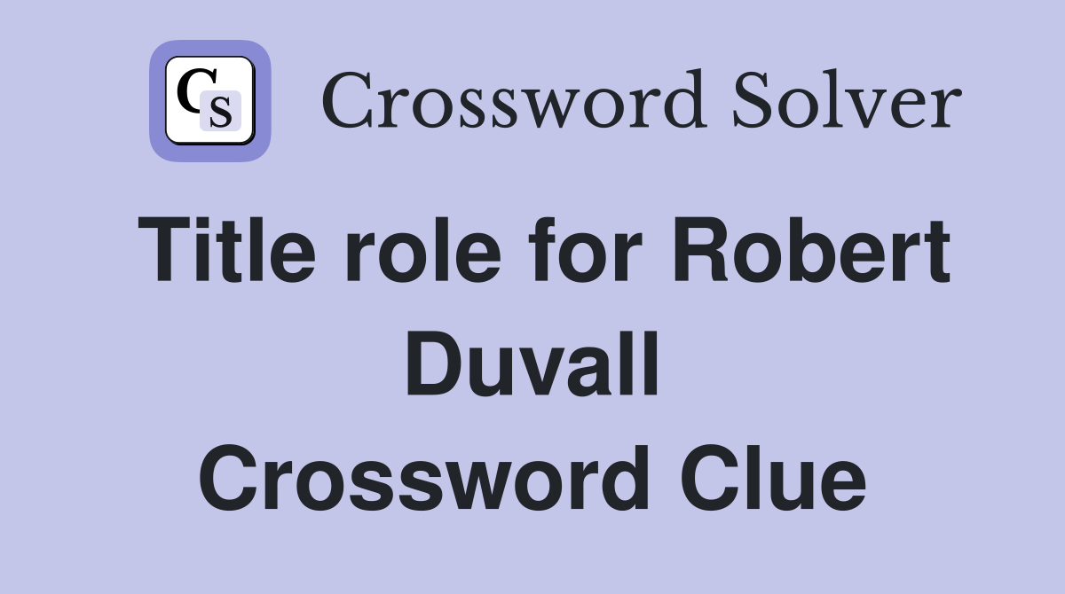 Title role for Robert Duvall Crossword Clue