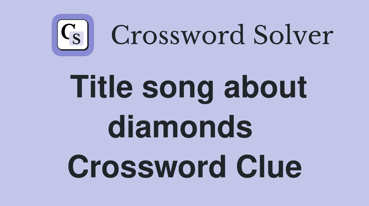 Title song about diamonds  Crossword Clue
