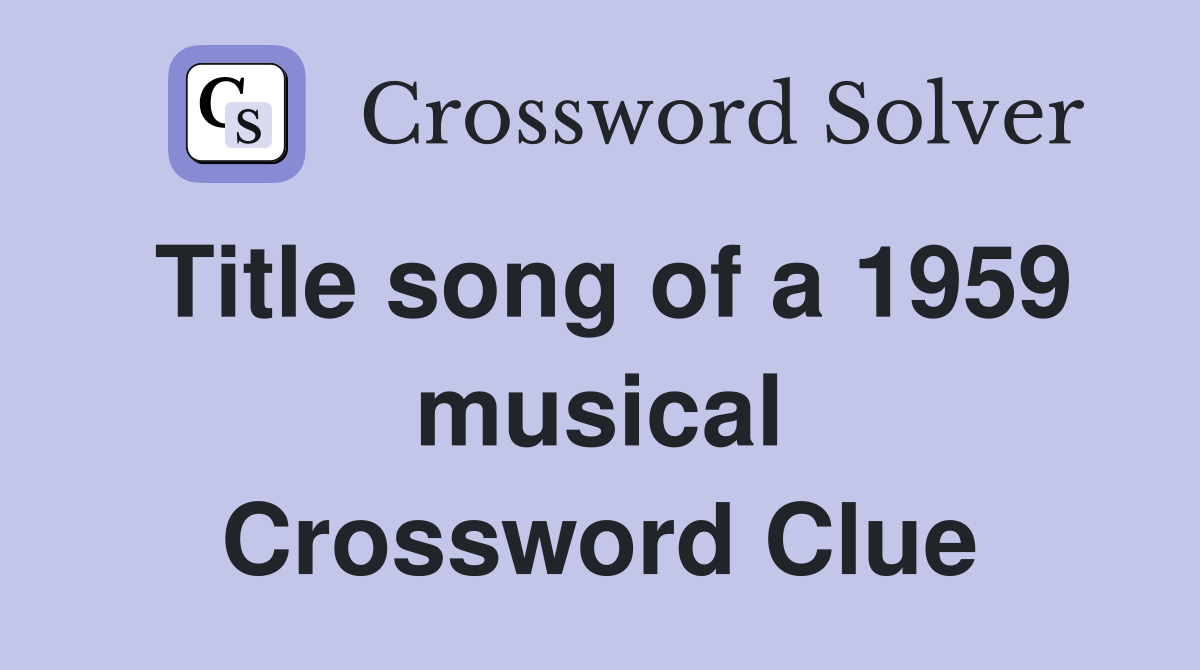 Title song of a 1959 musical Crossword Clue