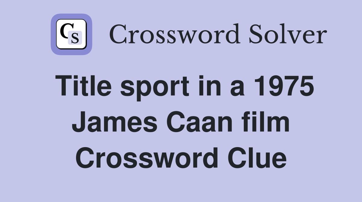 Title sport in a 1975 James Caan film Crossword Clue