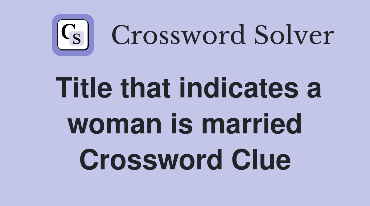 Title that indicates a woman is married Crossword Clue