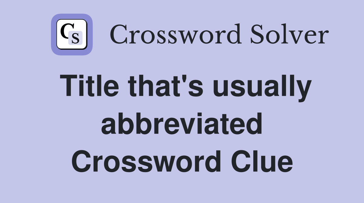 Title that's usually abbreviated Crossword Clue