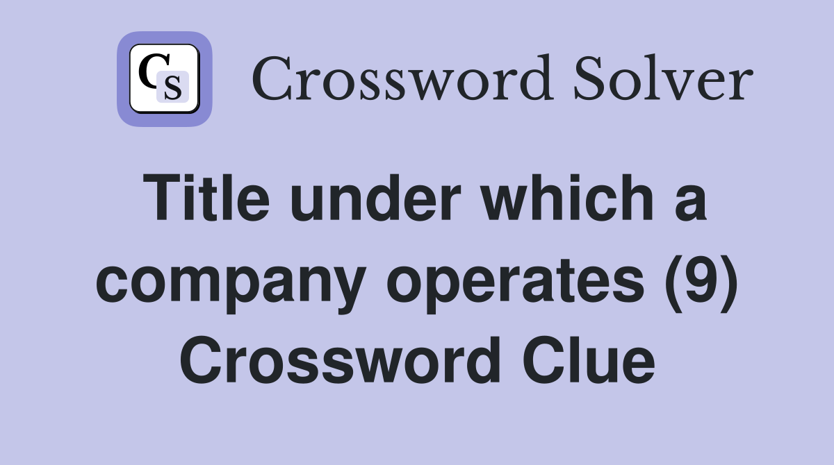 Title under which a company operates (9) Crossword Clue