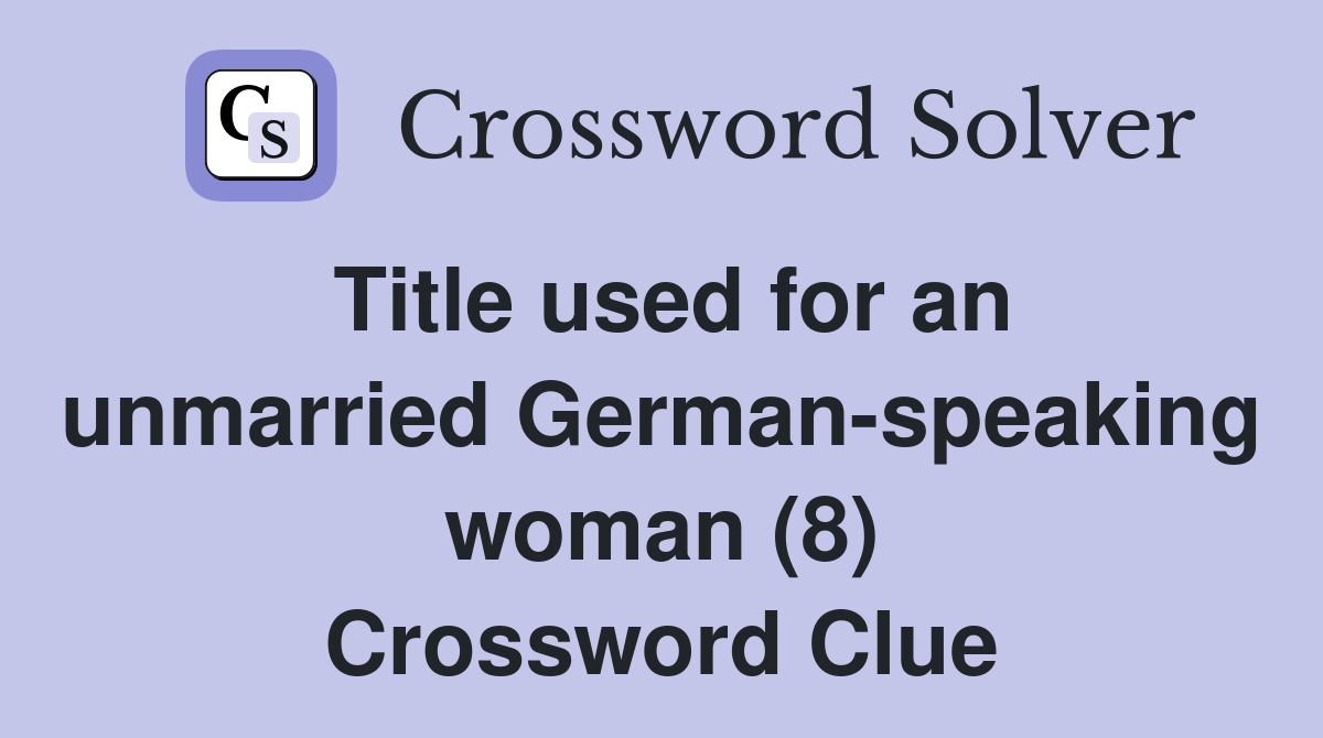 Title used for an unmarried German-speaking woman (8) Crossword Clue