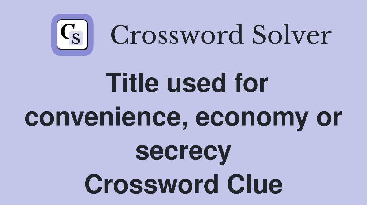 Title used for convenience, economy or secrecy Crossword Clue