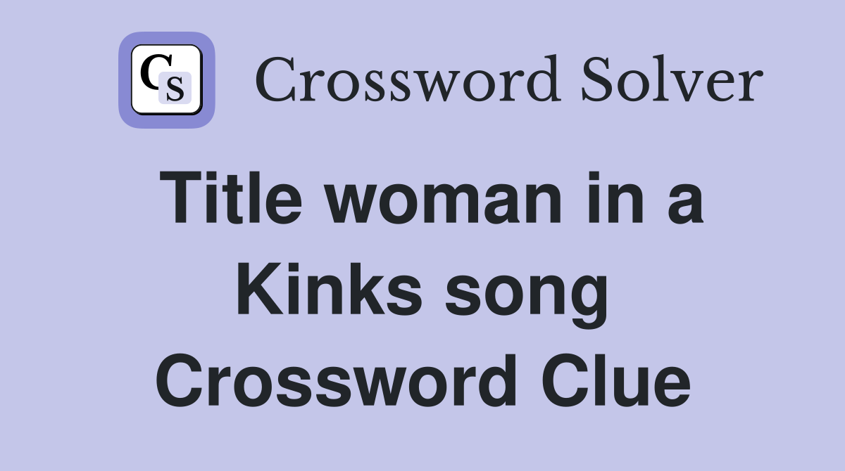 Title woman in a Kinks song Crossword Clue
