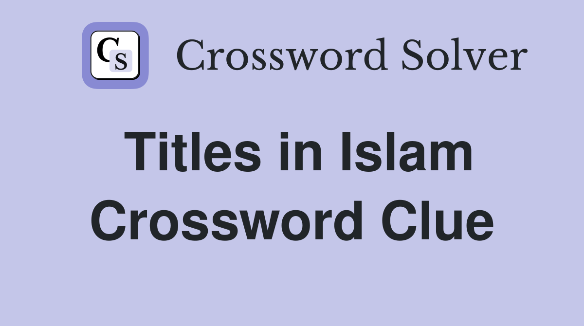 Titles in Islam Crossword Clue