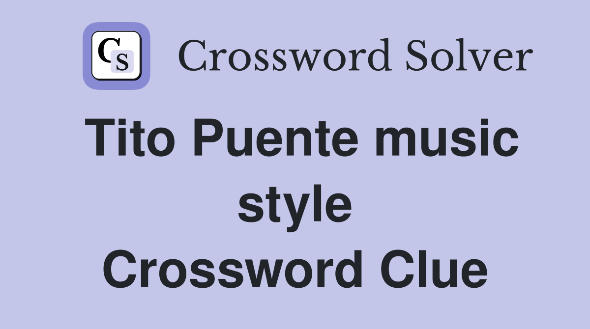 Tito Puente music style Crossword Clue