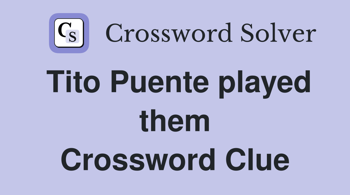 Tito Puente played them Crossword Clue