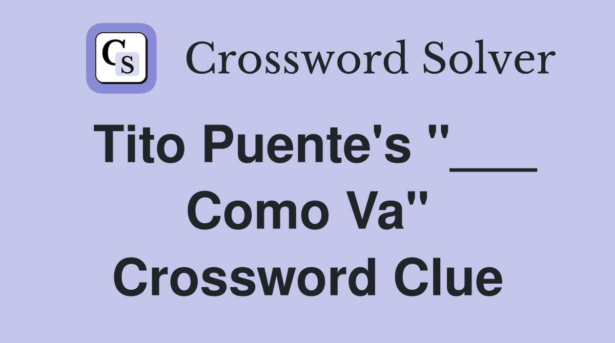 Tito Puente's "___ Como Va" Crossword Clue