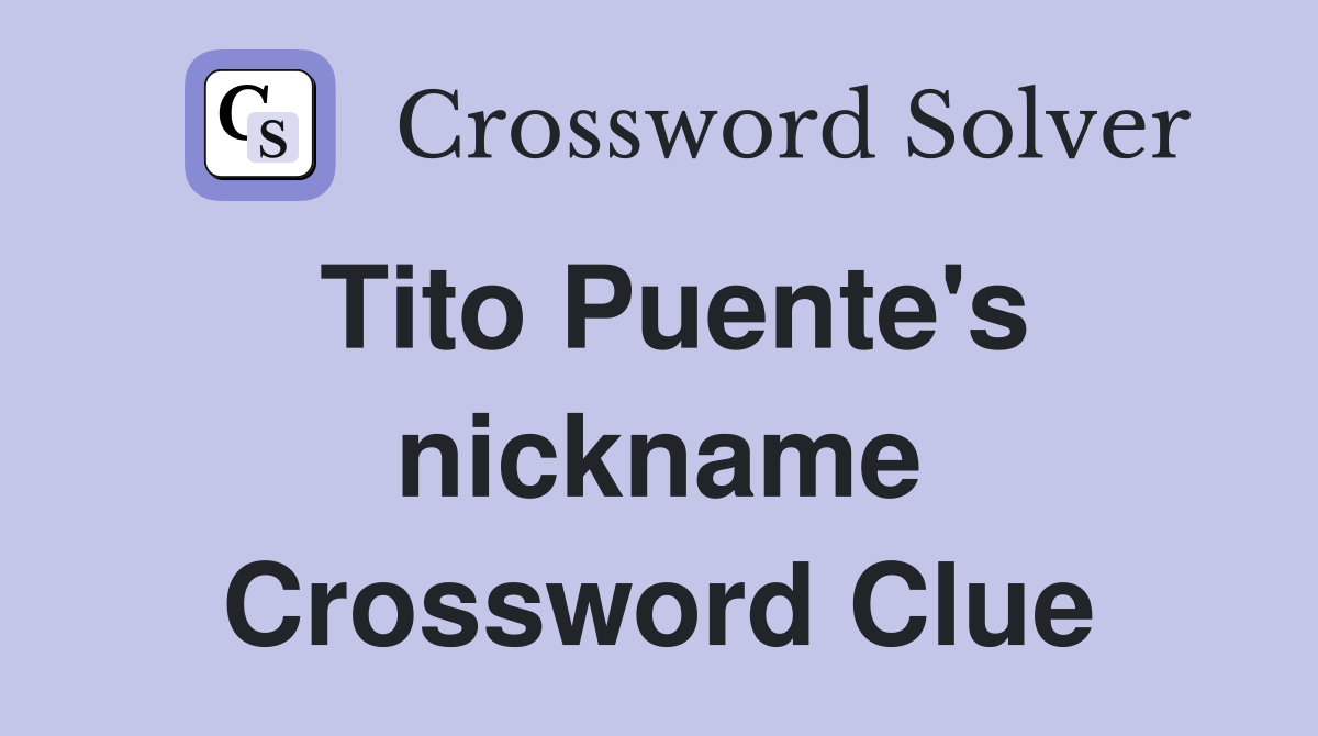 Tito Puente's nickname Crossword Clue