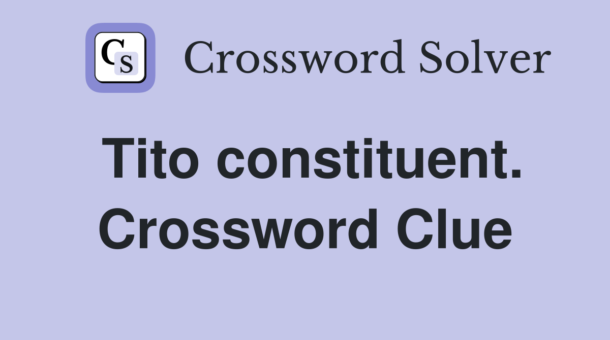 Tito constituent. Crossword Clue