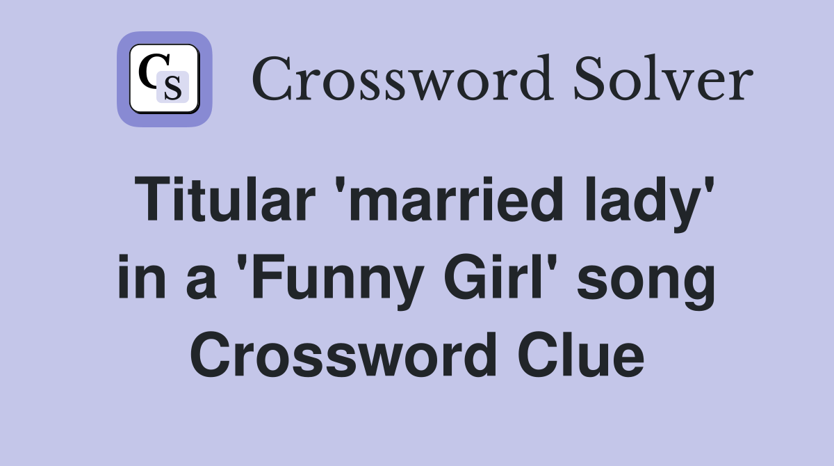 Titular 'married lady' in a 'Funny Girl' song Crossword Clue