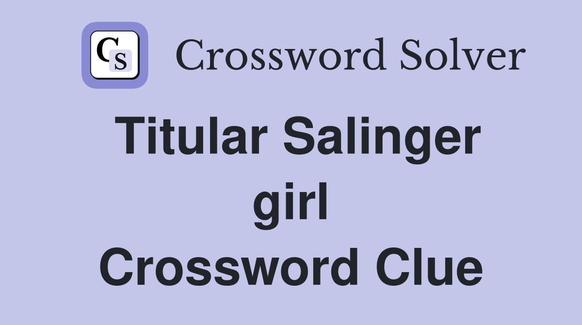 Titular Salinger girl Crossword Clue