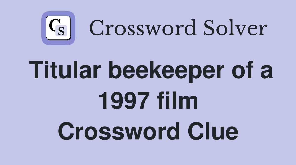 Titular beekeeper of a 1997 film Crossword Clue