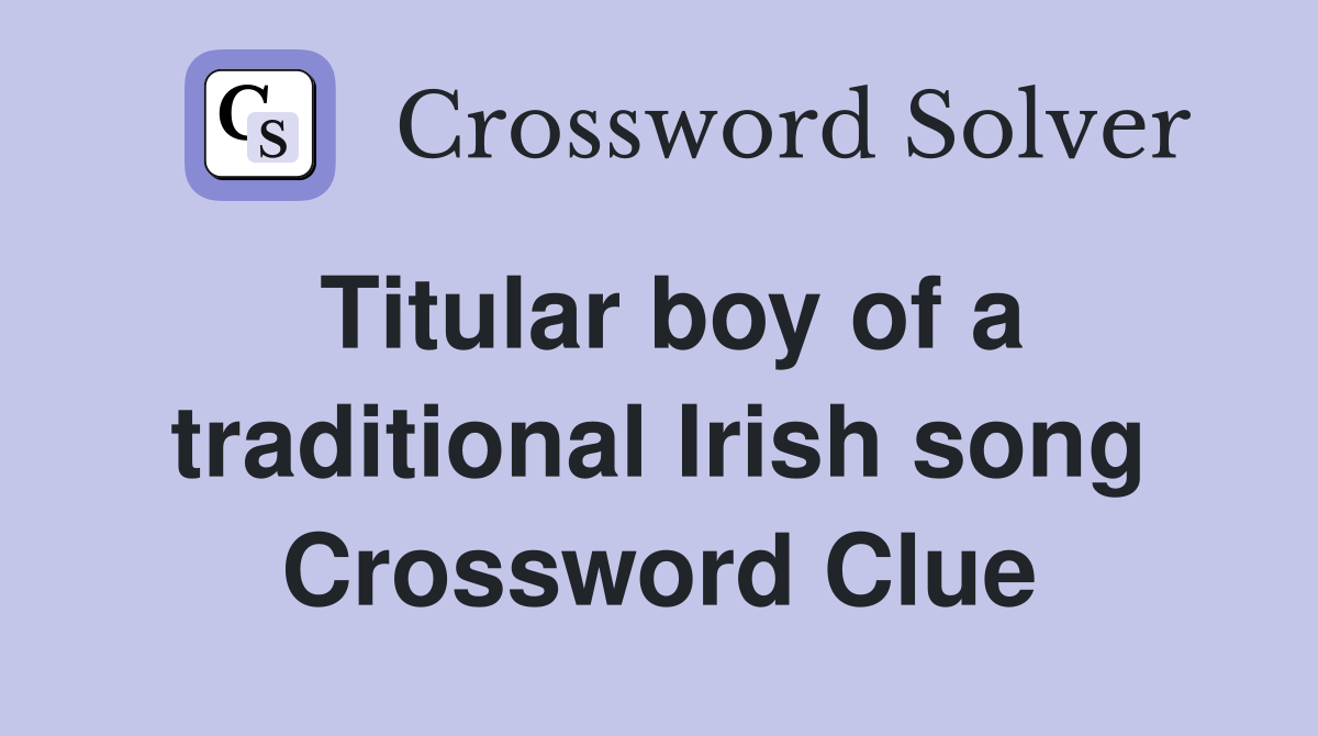 Titular boy of a traditional Irish song Crossword Clue