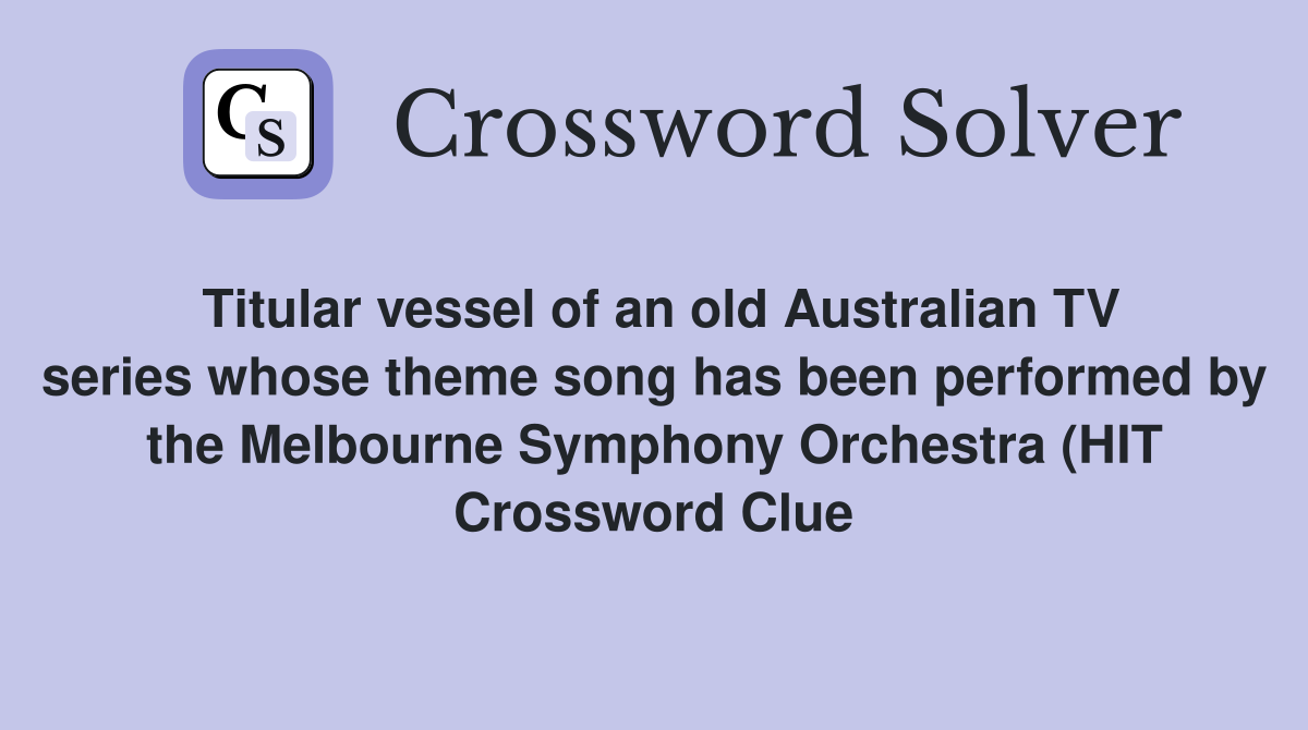 Titular vessel of an old Australian TV series whose theme song has been Titular vessel of an old Australian TV series whose theme song has been