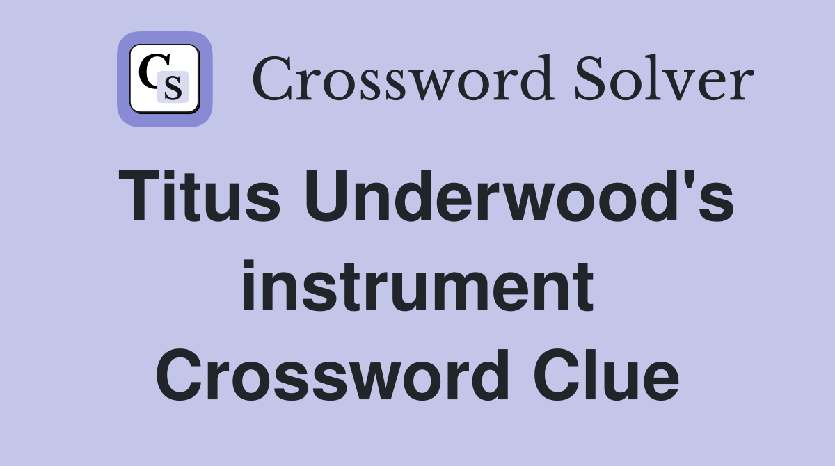 Titus Underwood's instrument Crossword Clue
