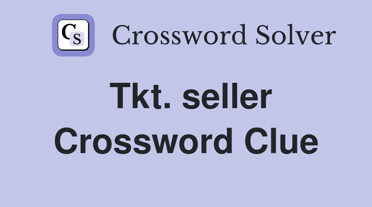 Tkt. seller Crossword Clue