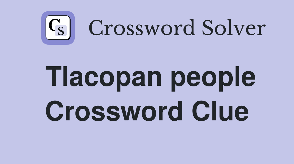 Tlacopan people Crossword Clue