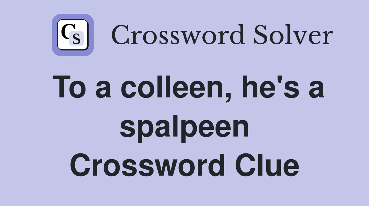 To a colleen, he's a spalpeen Crossword Clue