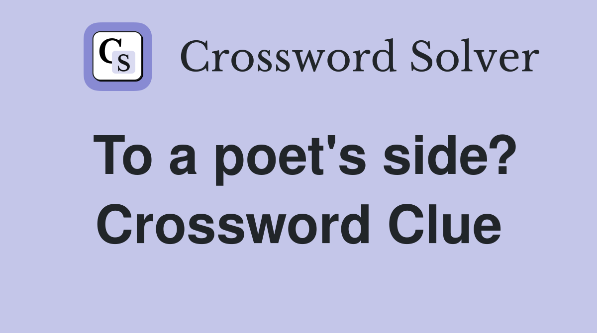 To a poet's side? Crossword Clue