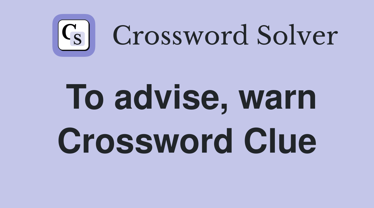 To advise, warn Crossword Clue
