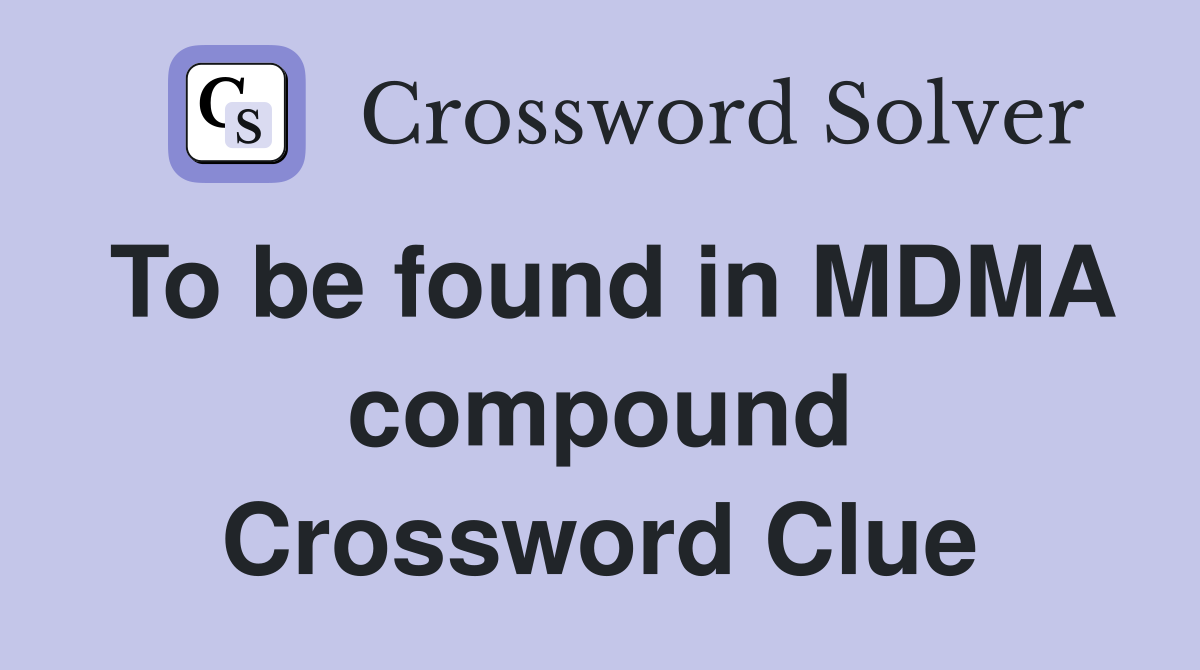 To be found in MDMA compound Crossword Clue