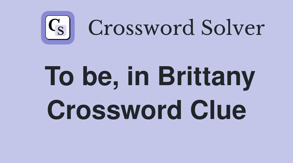 To be, in Brittany Crossword Clue