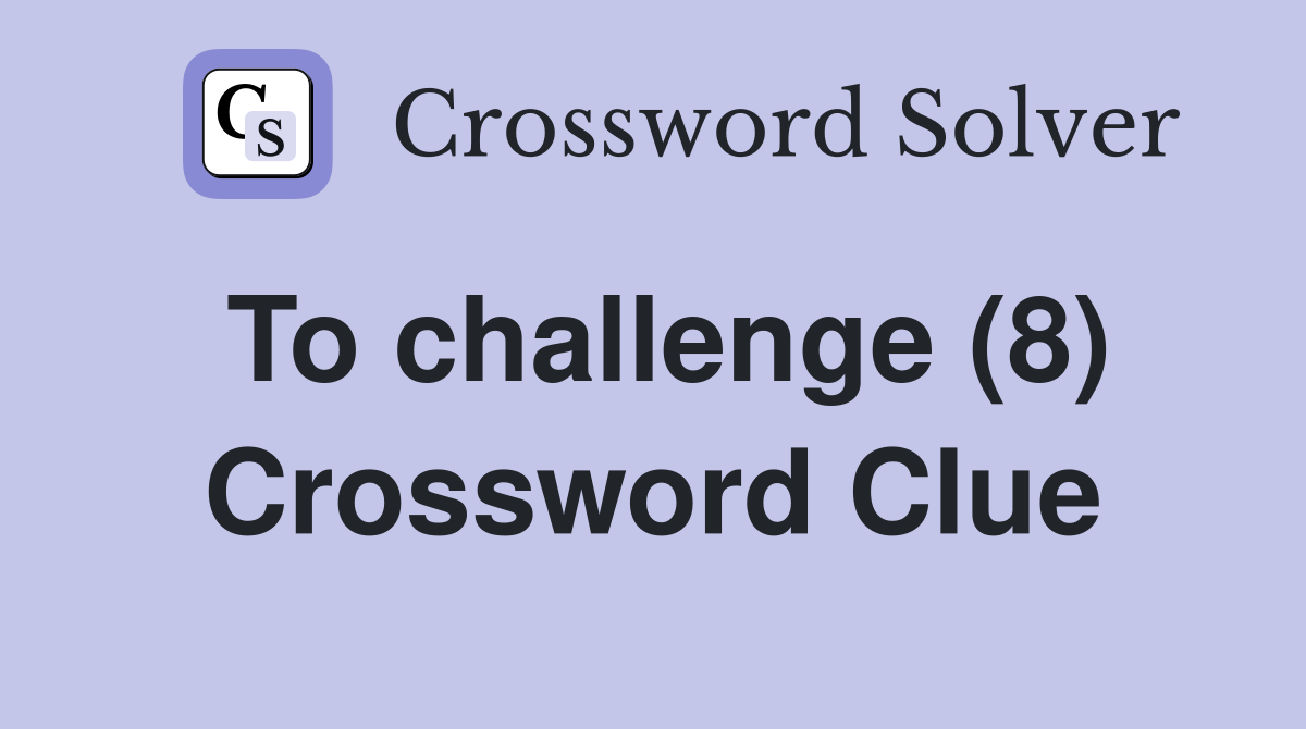 To challenge (8) Crossword Clue