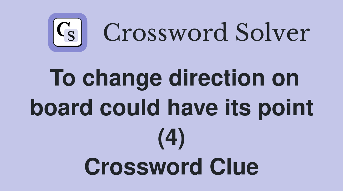 To change direction on board could have its point (4) Crossword Clue