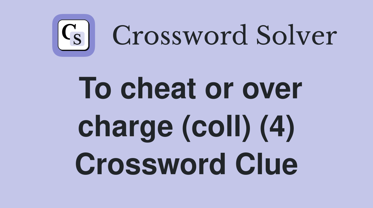 To cheat or over charge (coll) (4) Crossword Clue