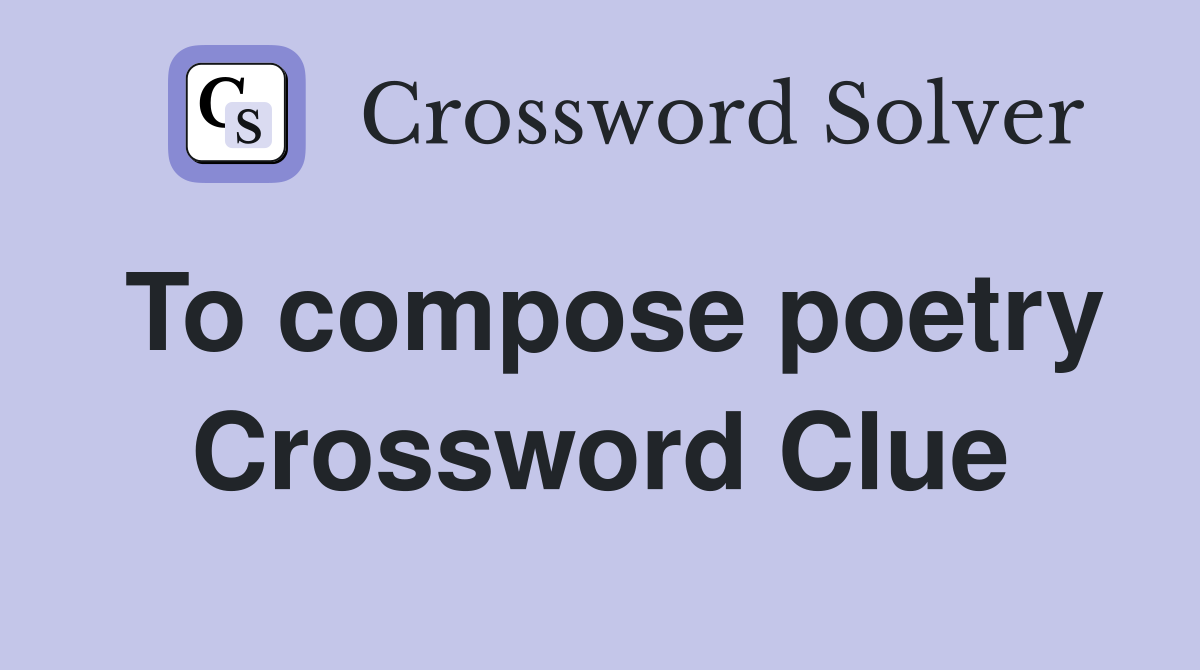 To compose poetry Crossword Clue