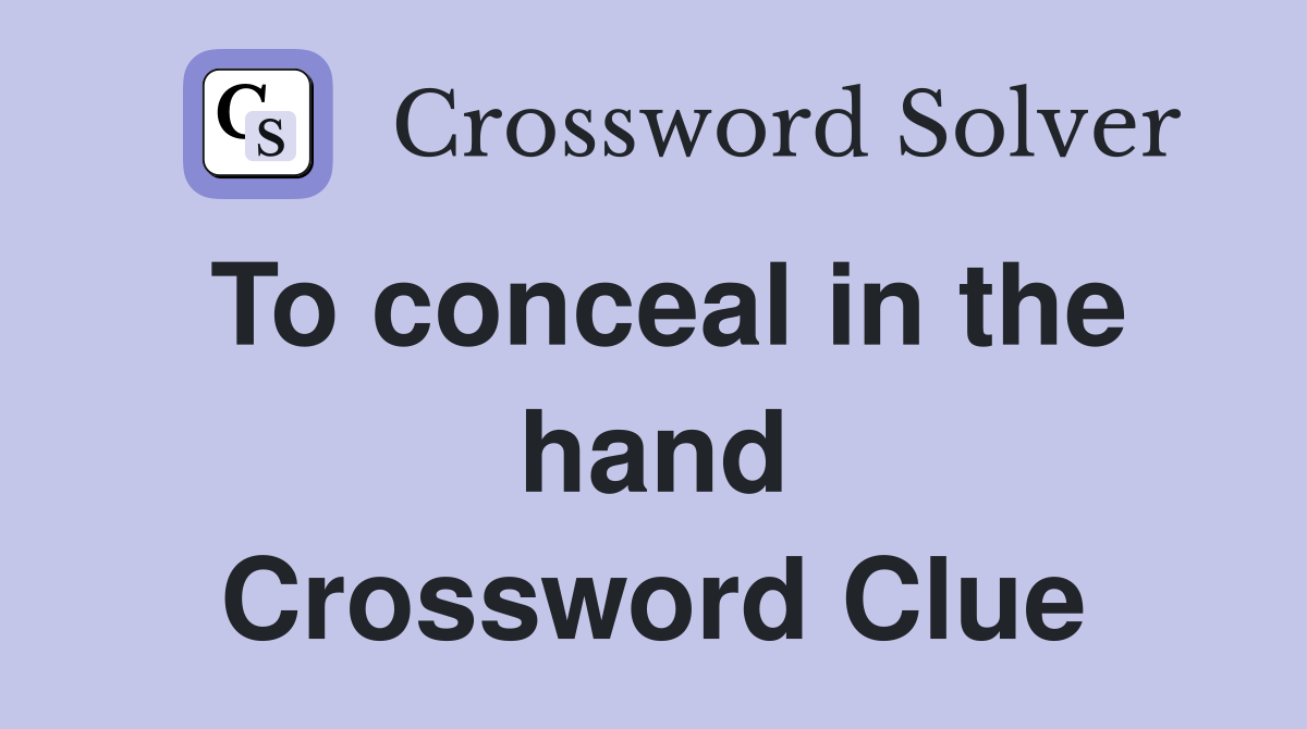 To conceal in the hand Crossword Clue