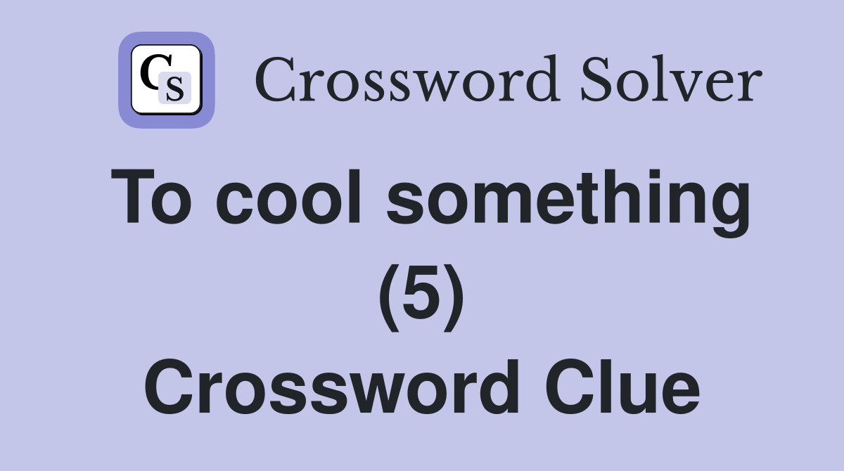 To cool something (5) Crossword Clue