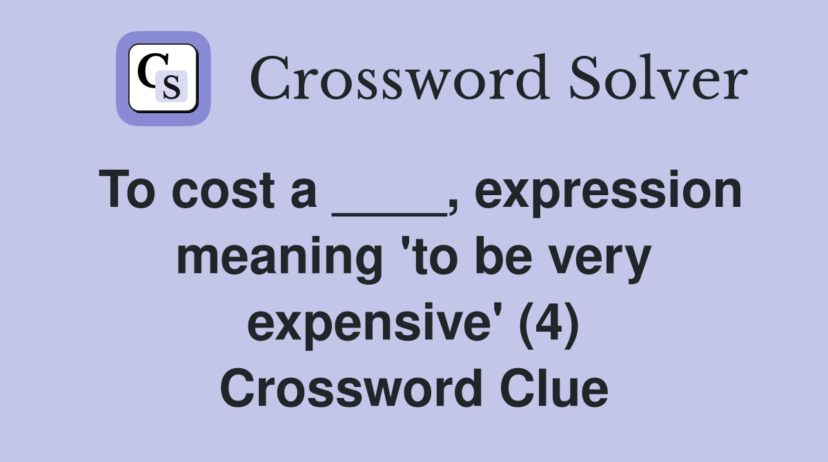 To cost a expression meaning #39 to be very expensive #39 (4