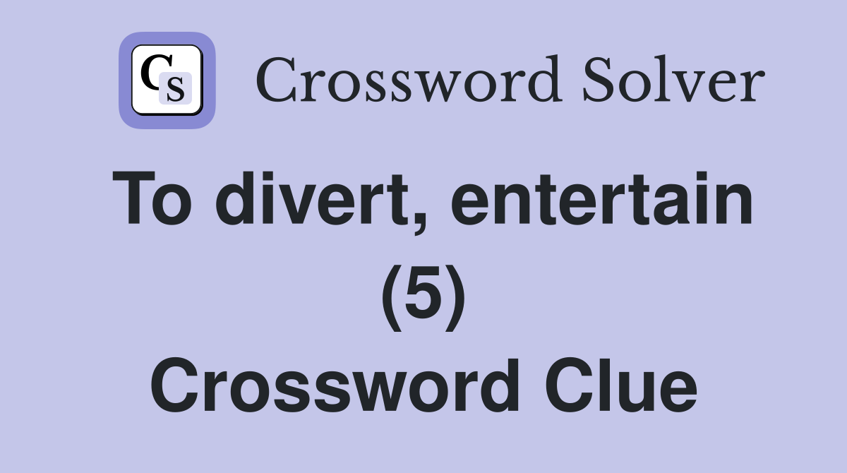 To divert, entertain (5) Crossword Clue
