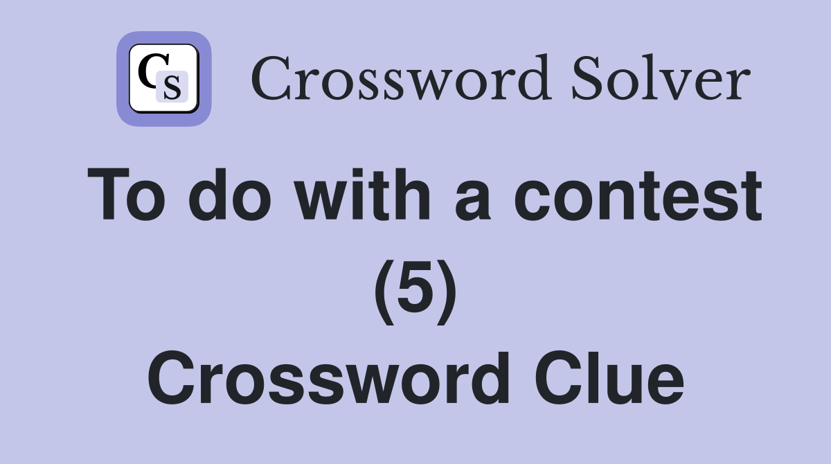 To do with a contest (5) Crossword Clue