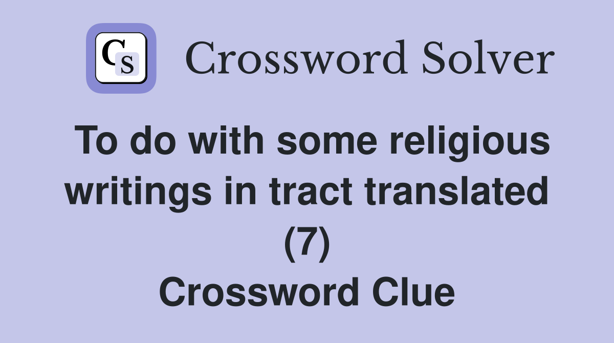 To do with some religious writings in tract translated (7) Crossword Clue