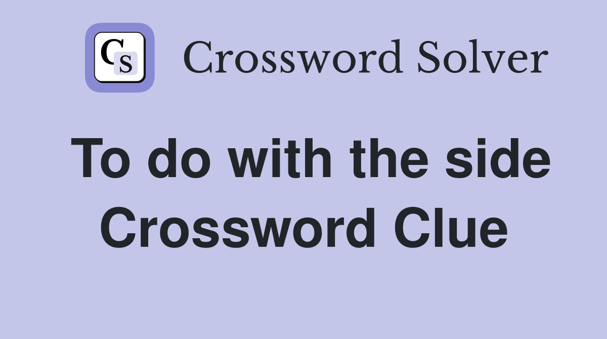 To do with the side Crossword Clue
