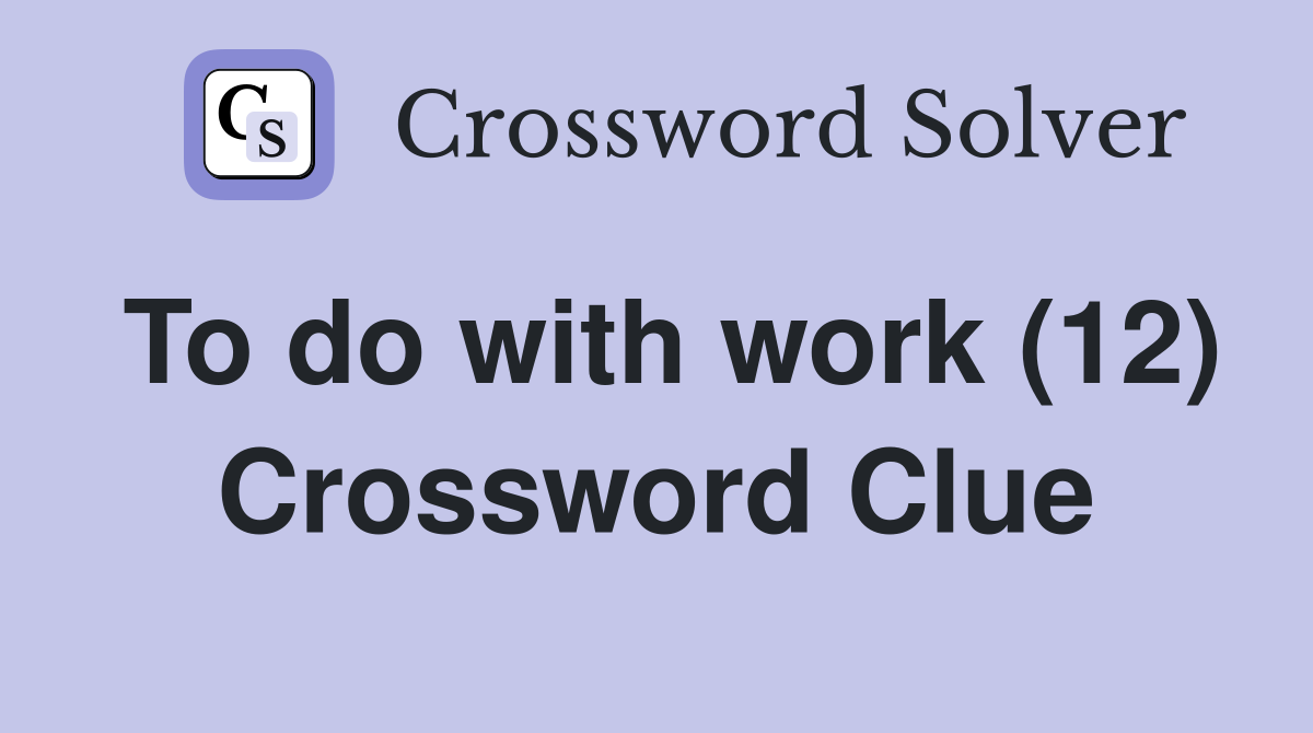 To do with work (12) Crossword Clue