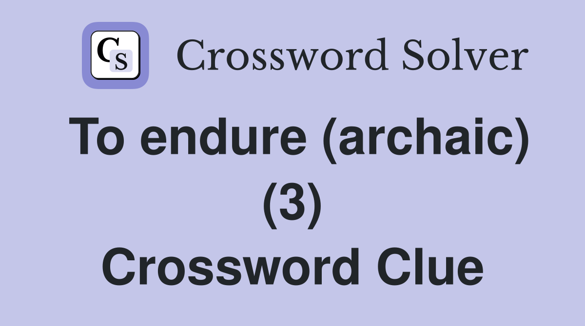 To endure (archaic) (3) Crossword Clue