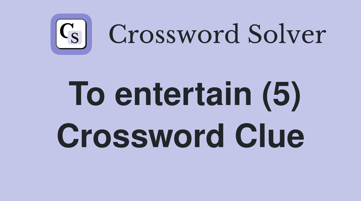 To entertain (5) Crossword Clue