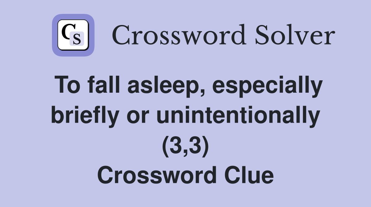 To fall asleep, especially briefly or unintentionally (3,3) Crossword Clue