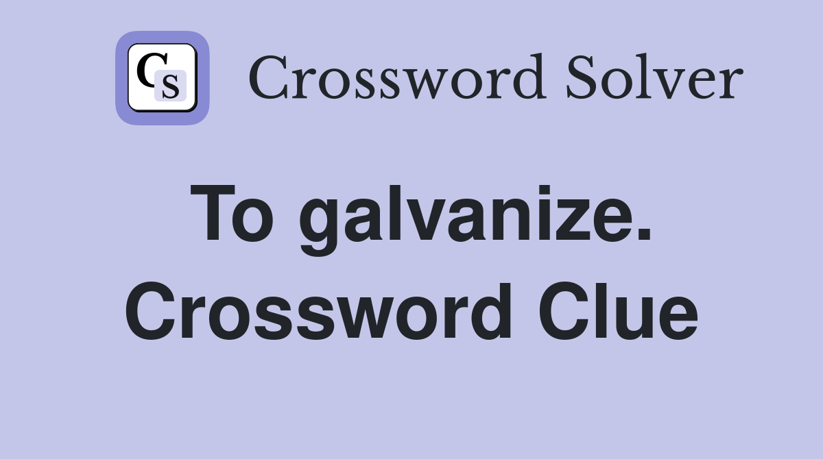 To galvanize. Crossword Clue