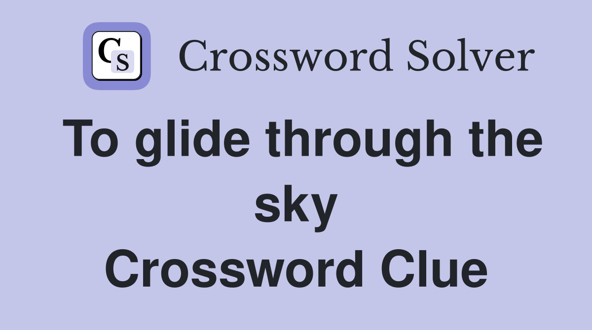 To glide through the sky Crossword Clue