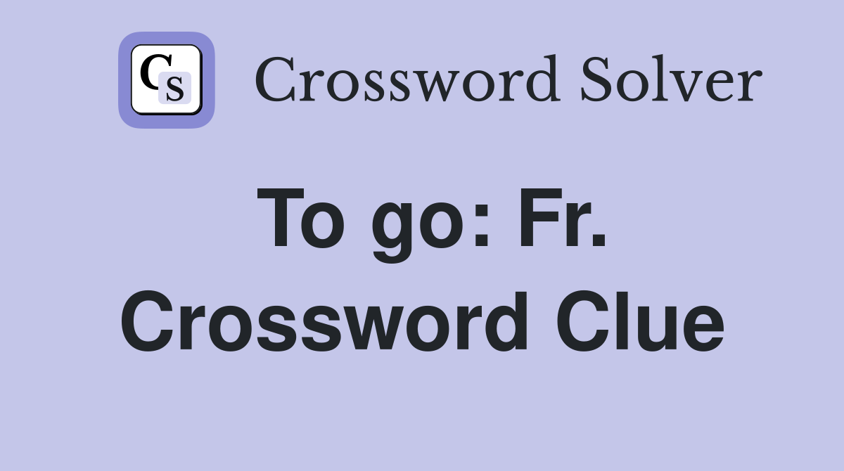 To go: Fr. Crossword Clue