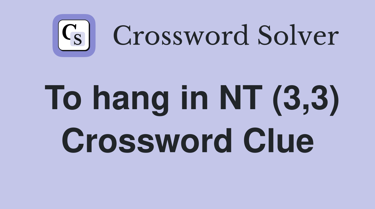 To hang in NT (3,3) Crossword Clue