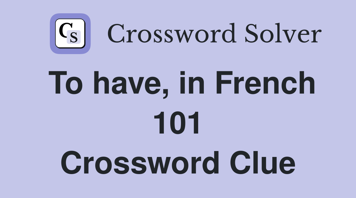 To have, in French 101 Crossword Clue