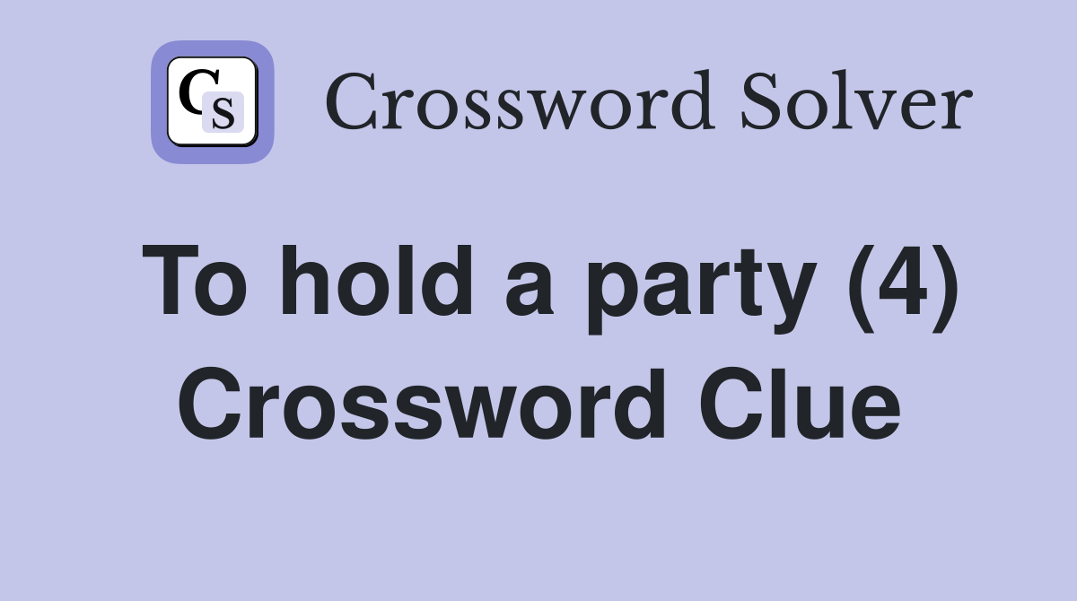To hold a party (4) Crossword Clue